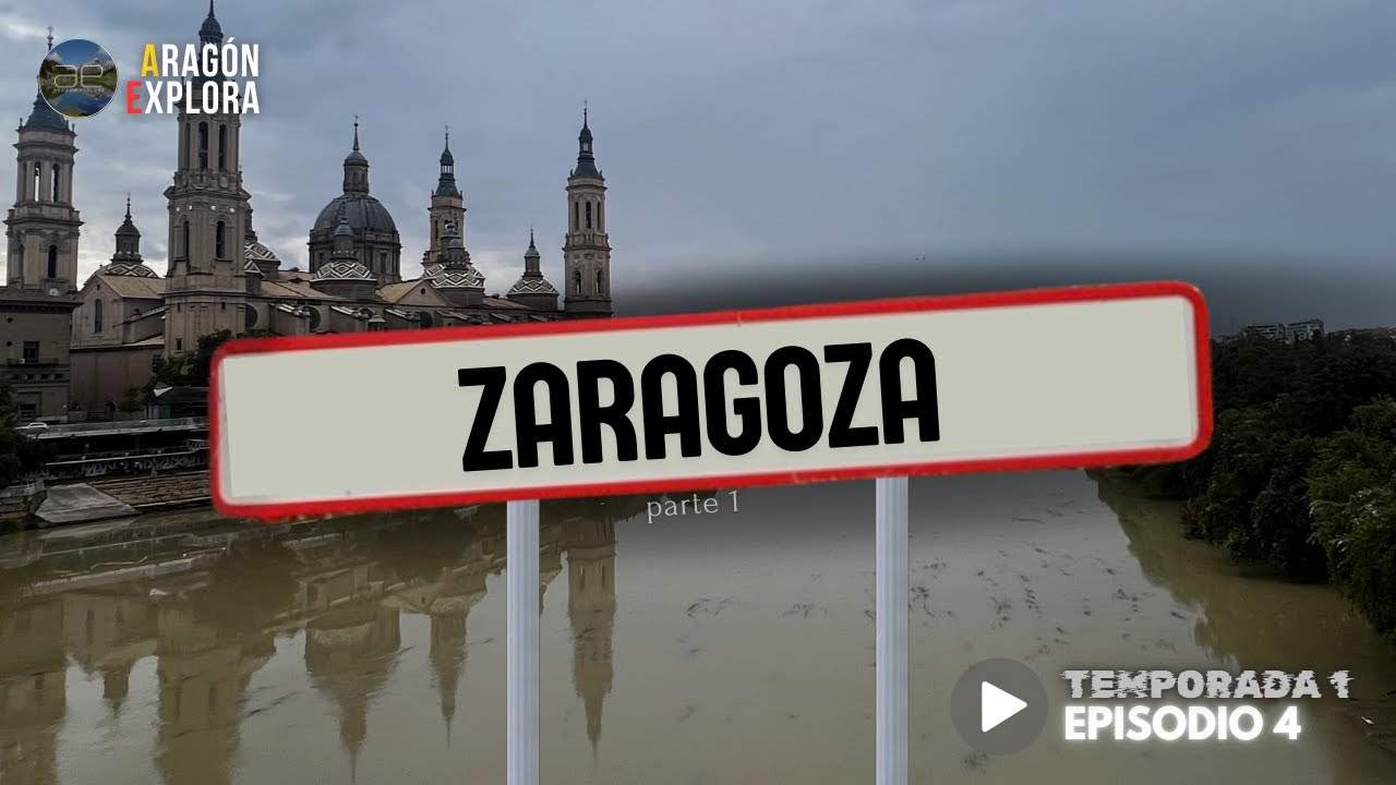 Zaragoza #Temporada1 #Episodio4 || ARAG&Oacute;N EXPLORA (Provincia de Zaragoza). El Pilar y la Seo.