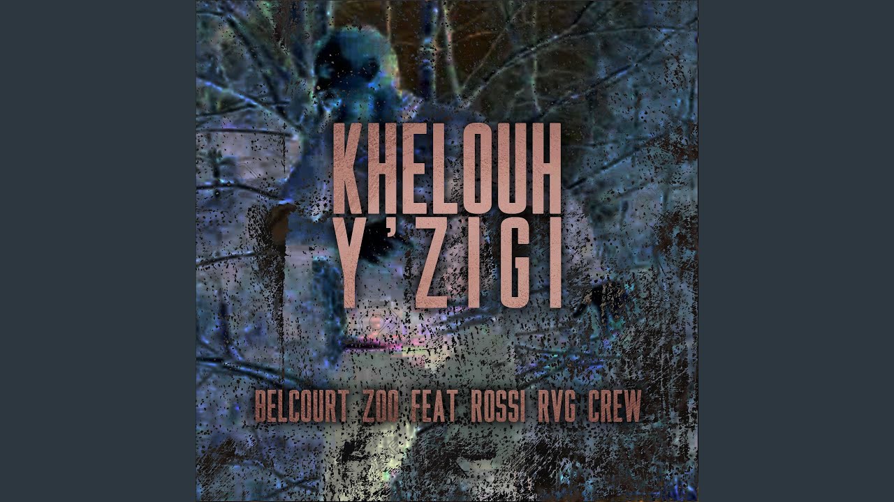 Khelouh Y'zigi (feat. Rossi RVG Crew)