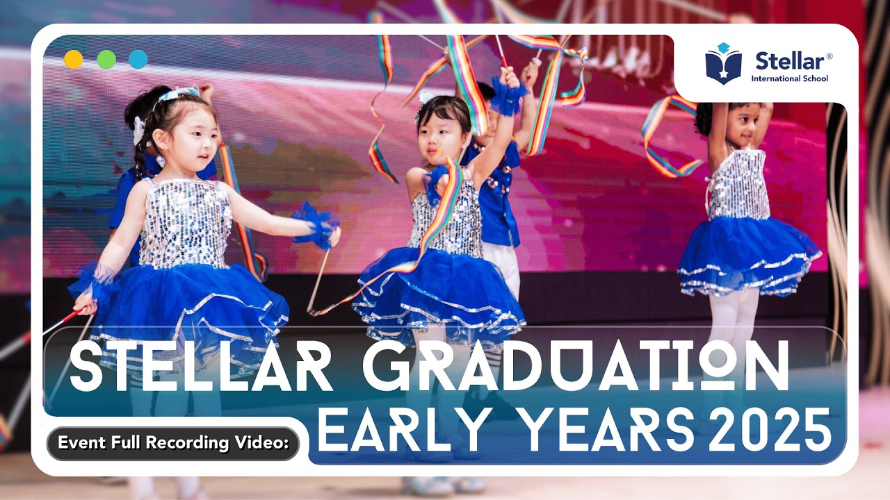 Stellar Graduation 'Early Years' 2025 (Full Recording)