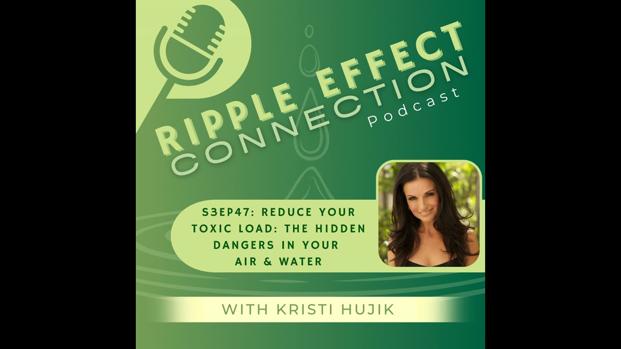 S3Ep47: Reduce Your Toxic Load: The Hidden Dangers in Your Air & Water