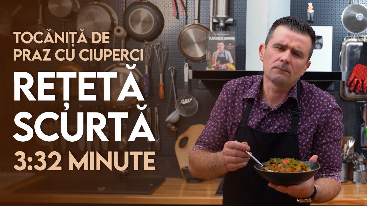 👉 Rețeta Scurtă: Tocăniță de praz cu ciuperci - Șef Paul Constantin