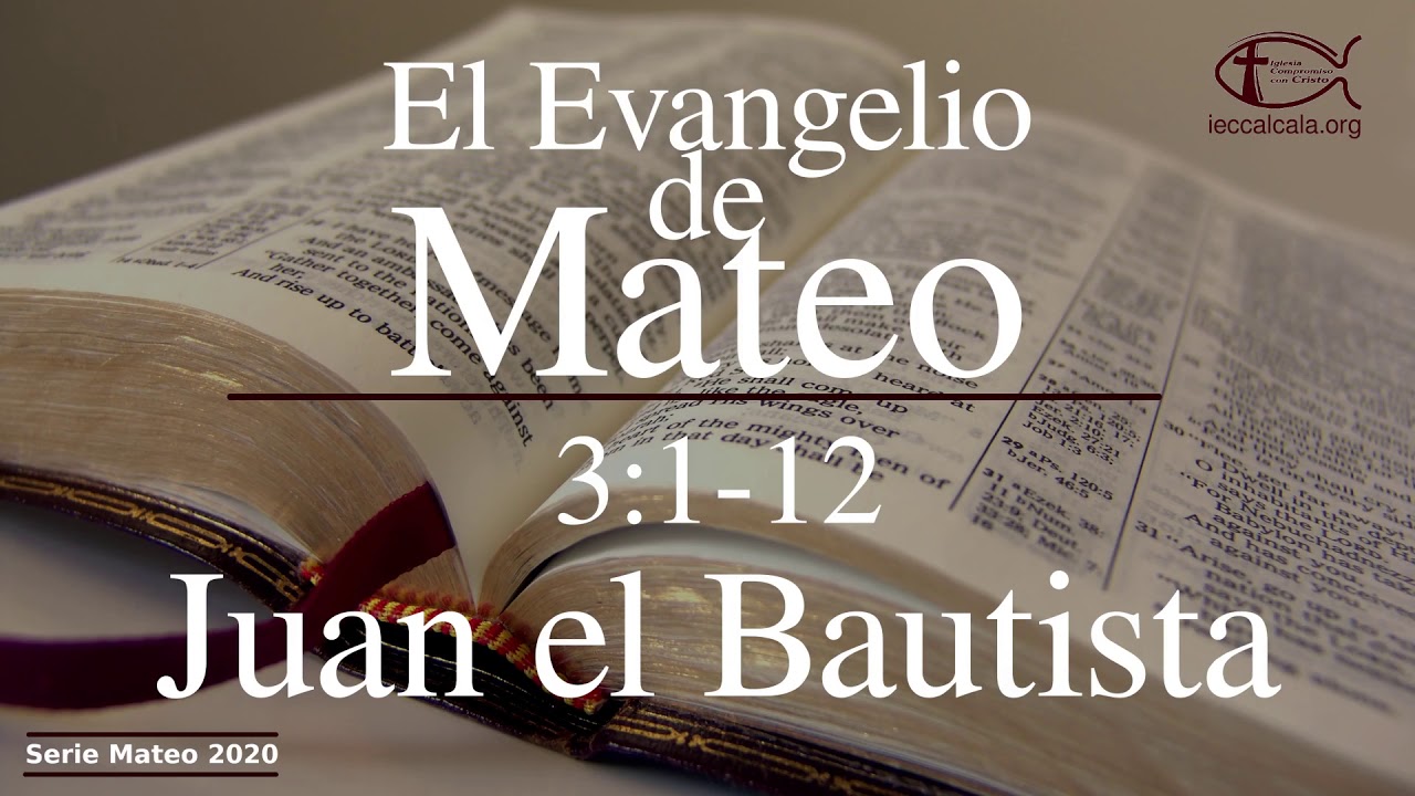 Mateo 3:1-12. Juan el Bautista.