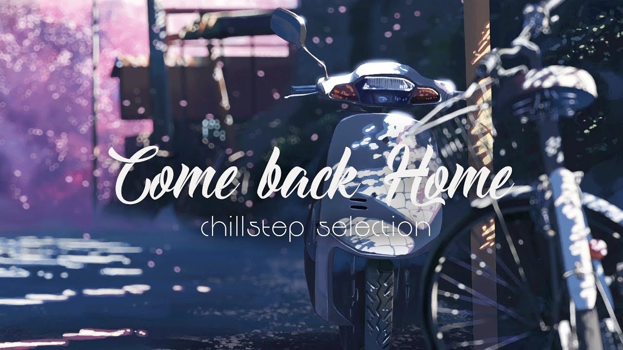 Come Back Home - Chillstep Selection