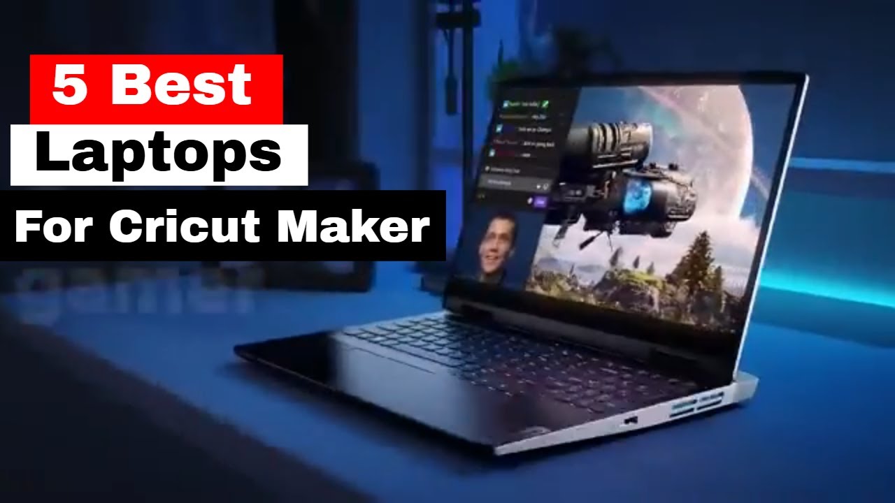Best Laptop For Cricut Maker in 2025  (Top 5 Picks)