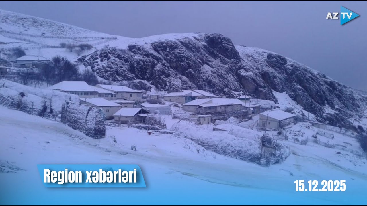 Region xəbərləri &ndash; 15.12.2025