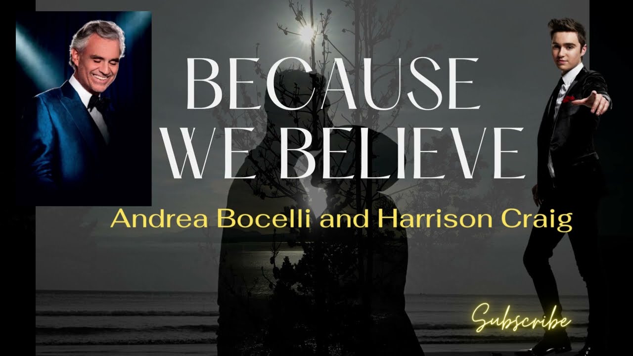 Because we Believe - Andrea Bocelli and Harrison Craig