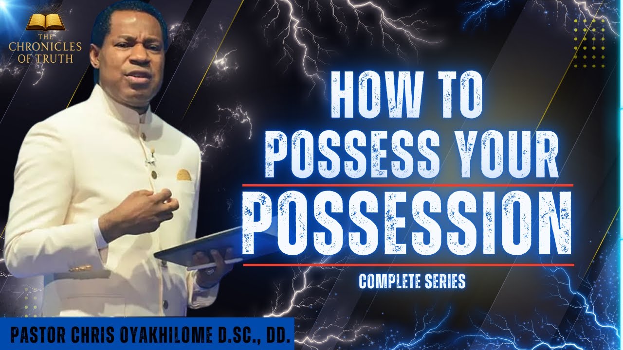 How to Possess Your Possession |  Complete Teaching | Pastor Chris Oyakhilome