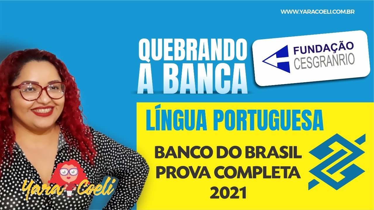 Quebrando a banca Cesgranrio  - Prova Completa Banco do Brasil 2021 - Yara Coeli