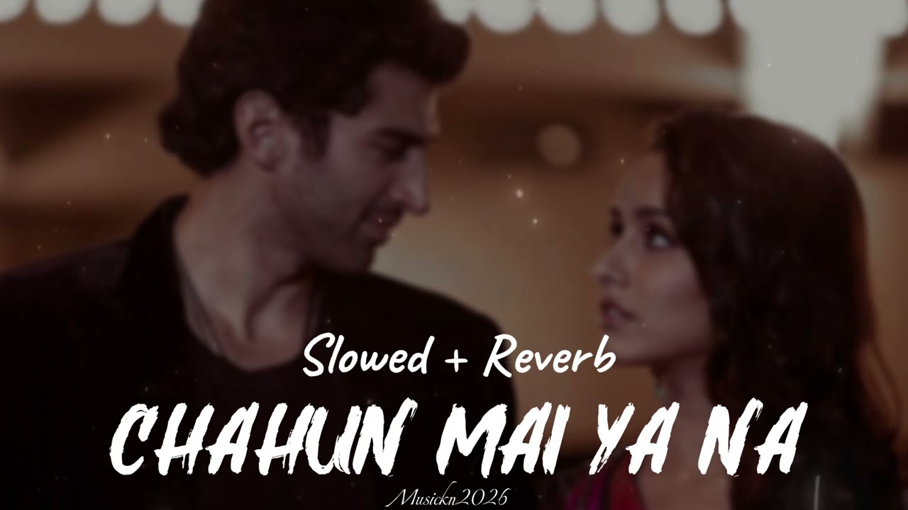 Chahun Main Ya Naa - | Slowed+ Reverb | Full Song | Aashiqui2 | Use Headphones#aashiqui2