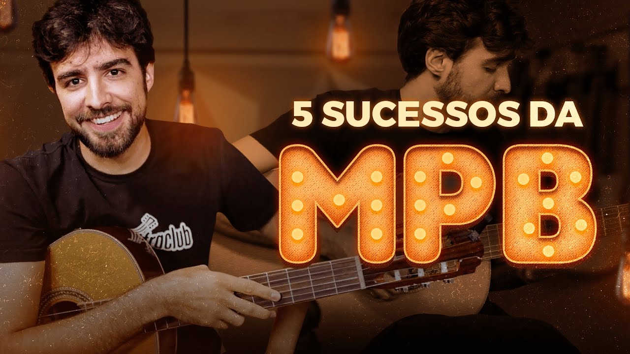 APRENDA A TOCAR 5 CLÁSSICOS DA MPB NO VIOLÃO