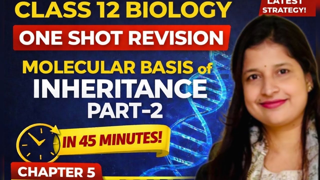 Class 12 Biology Chapter 5 | Molecular Basis of Inheritance Part 2 | Complete One Shot Revision 