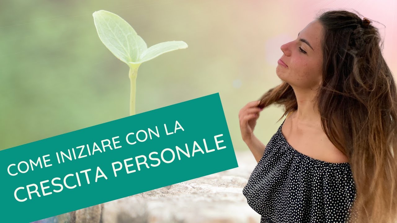 Come iniziare un percorso di CRESCITA PERSONALE a partire da zero 🌱