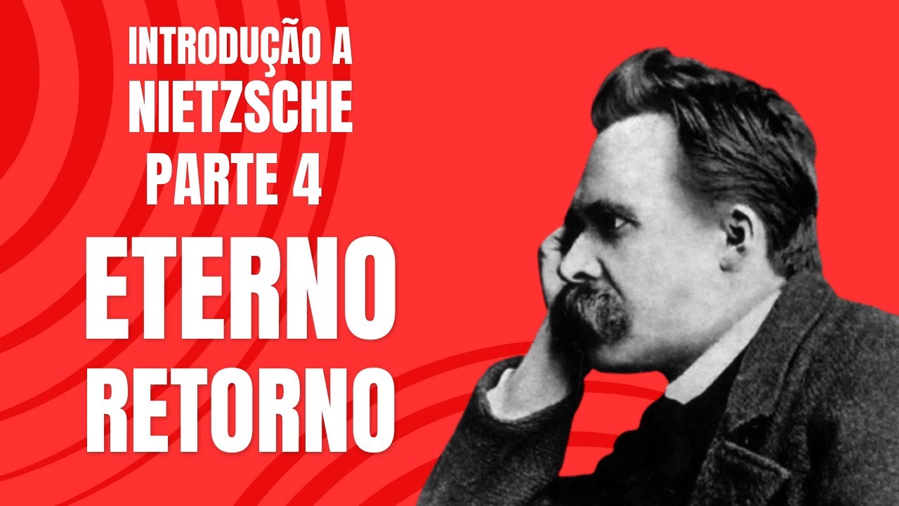 Friedrich Nietzsche: Eterno Retorno