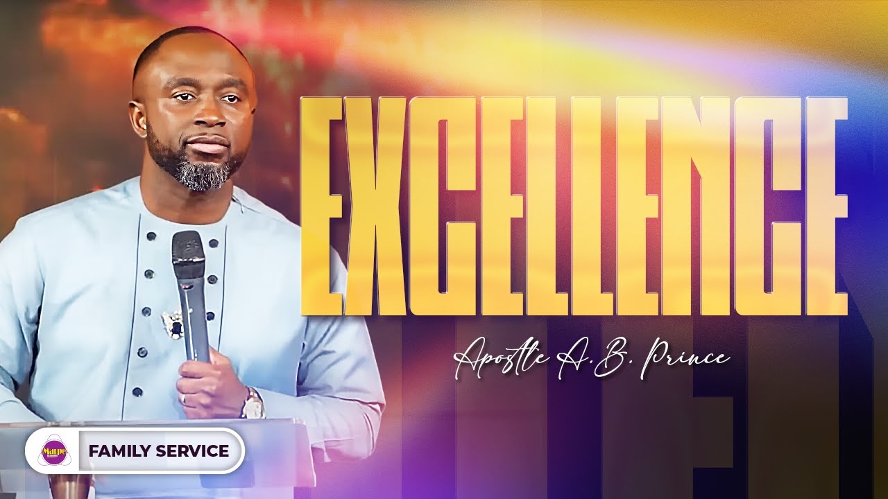 EXCELLENCE | Apostle A.B. Prince | Marpe Assembly