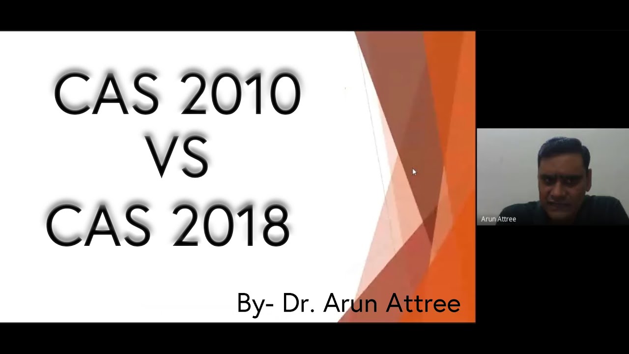 CAS 2010 vs CAS 2018 Explained by Dr. Arun Kumar Attree