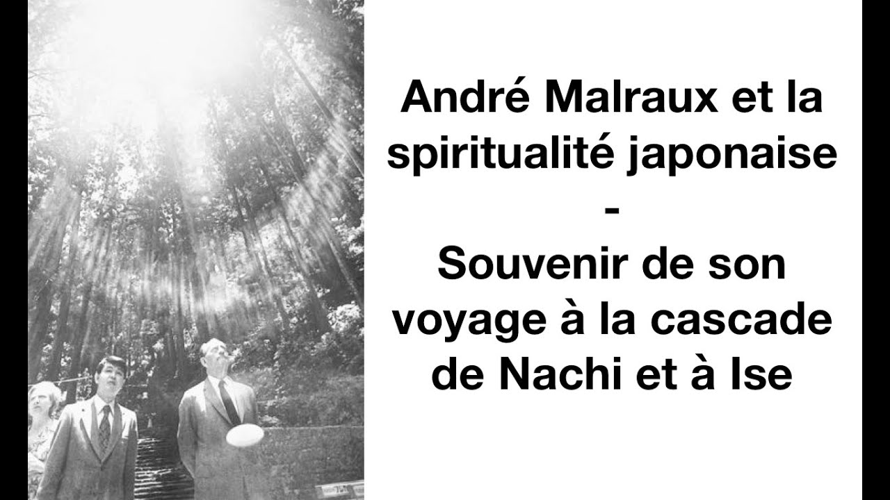 André Malraux et la spiritualité japonaise - Souvenir de son voyage à la cascade de Nachi et à Ise
