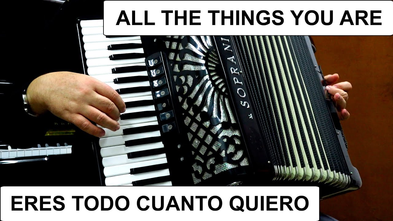 ALL THE THINGS YOU ARE - ERES TODO CUANTO QUIERO - ACCORDION POPULAR SONGS