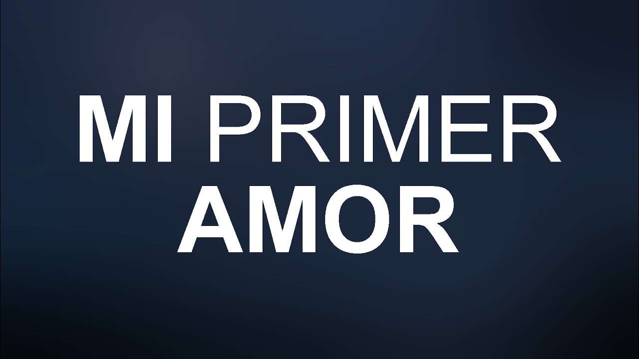 Mi Primer Amor -Meu Primeiro Amor- IURD Letra/Musica