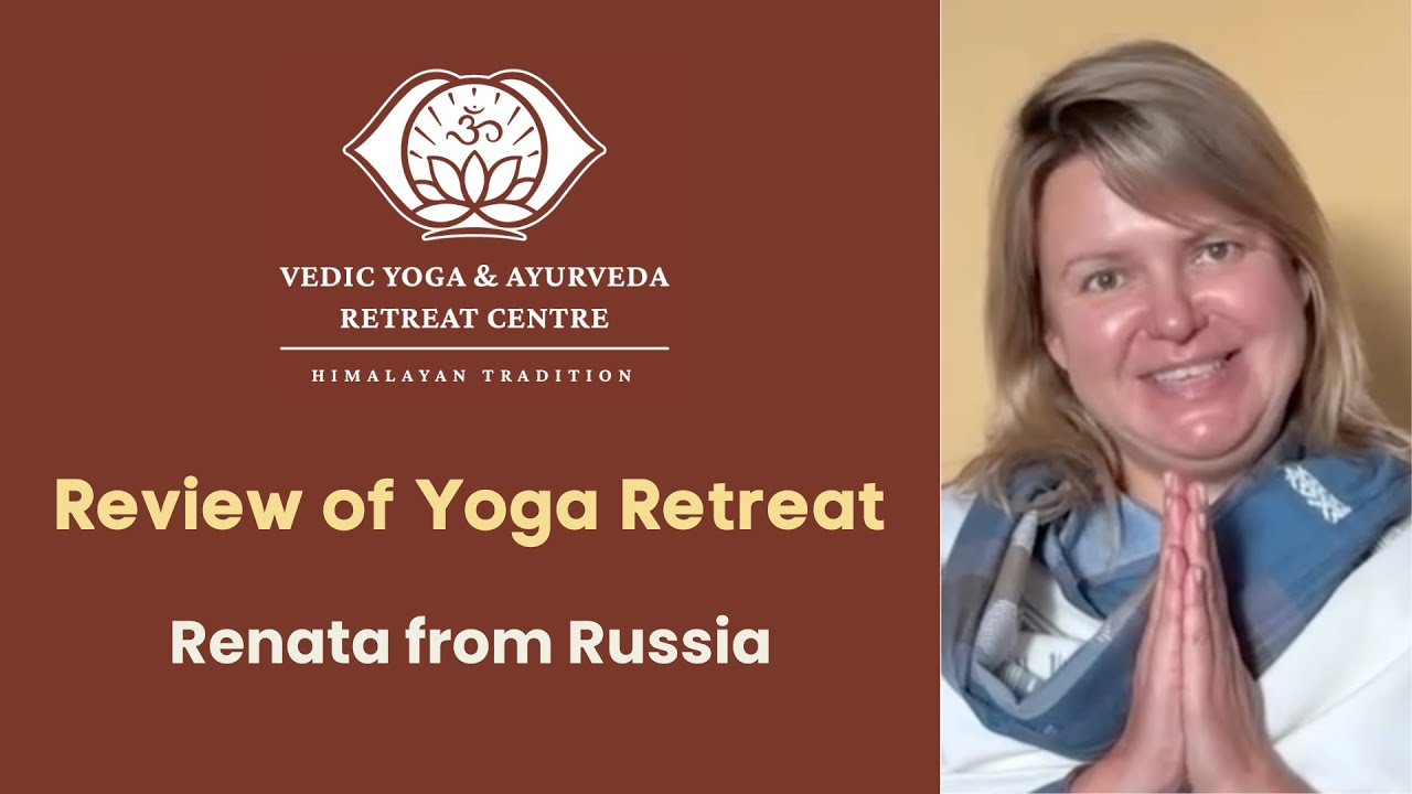Testimonial of 14-day Yoga Retreat at Vedic Yoga Centre - Renata from Russia