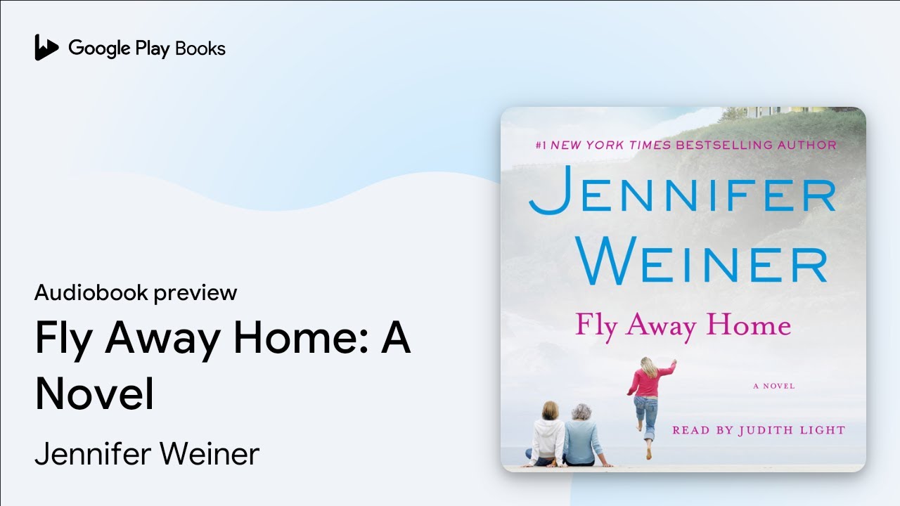 Fly Away Home: A Novel by Jennifer Weiner &middot; Audiobook preview