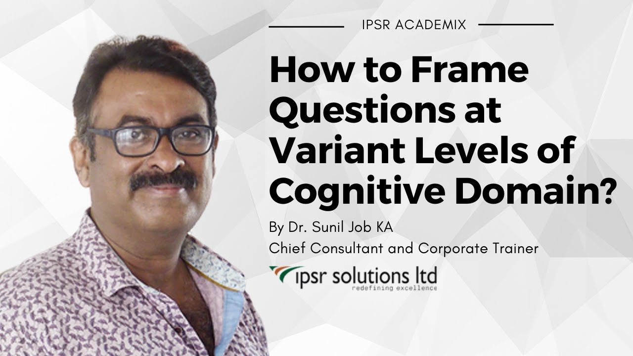 Bloom's Taxonomy: How to frame questions at variant levels of cognitive domain?