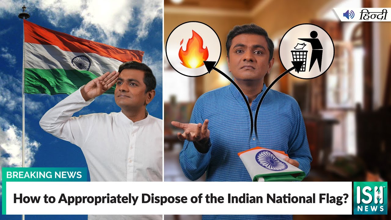How to Appropriately Dispose of the Indian National Flag? | ISH News