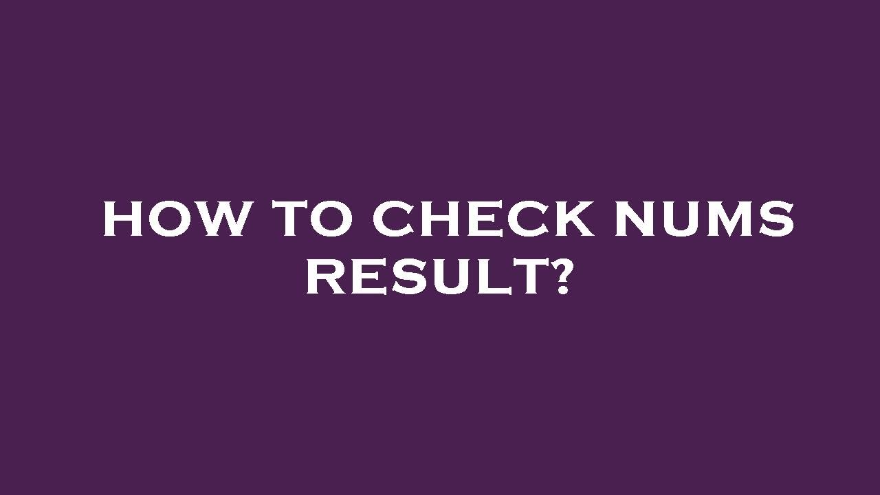 How to check nums result?