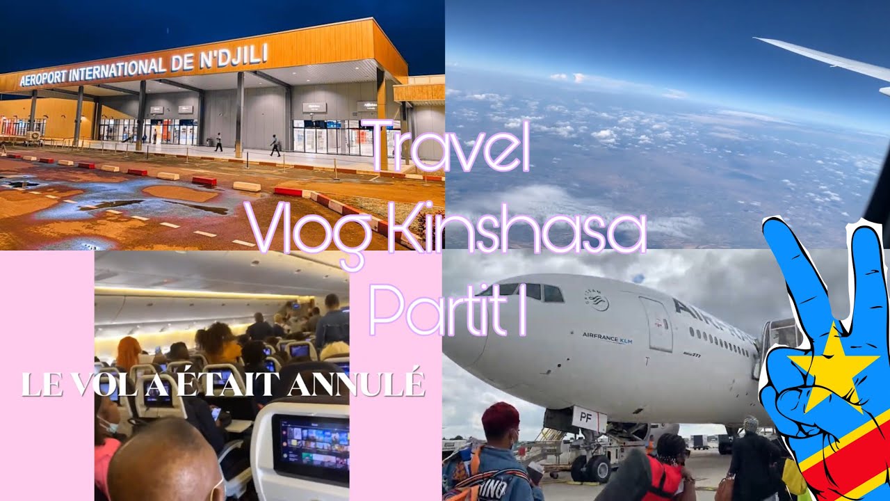 KINSHASA🇨🇩VLOG PART 1|(depart,vol annulé, embrouille,arrivé,visite