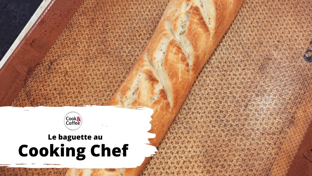 La baguette au Cooking Chef