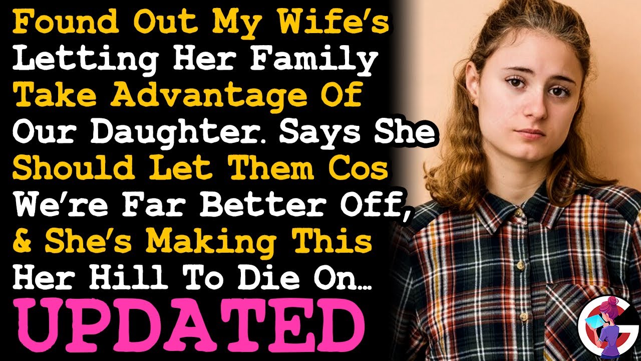 UPDATE Wife Kept Letting Her Family Take Advantage Of Our Daughter & It's Destroying Our Family AITA