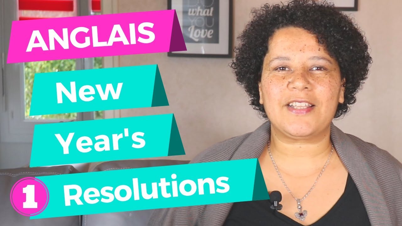 [ANGLAIS] - New Year's Resolutions Part 1 + Exercice