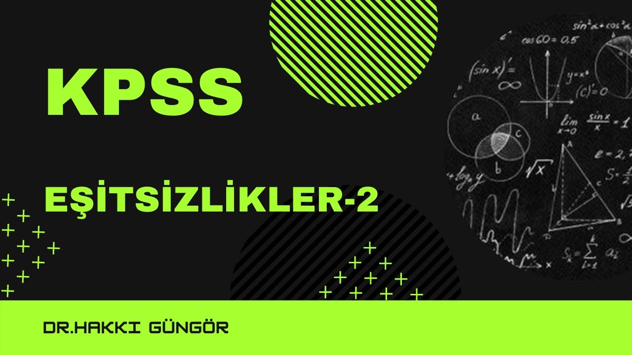 KPSS EŞİTSİZLİKLER-2 ÇIKMIŞ SORULAR (2010-2021)