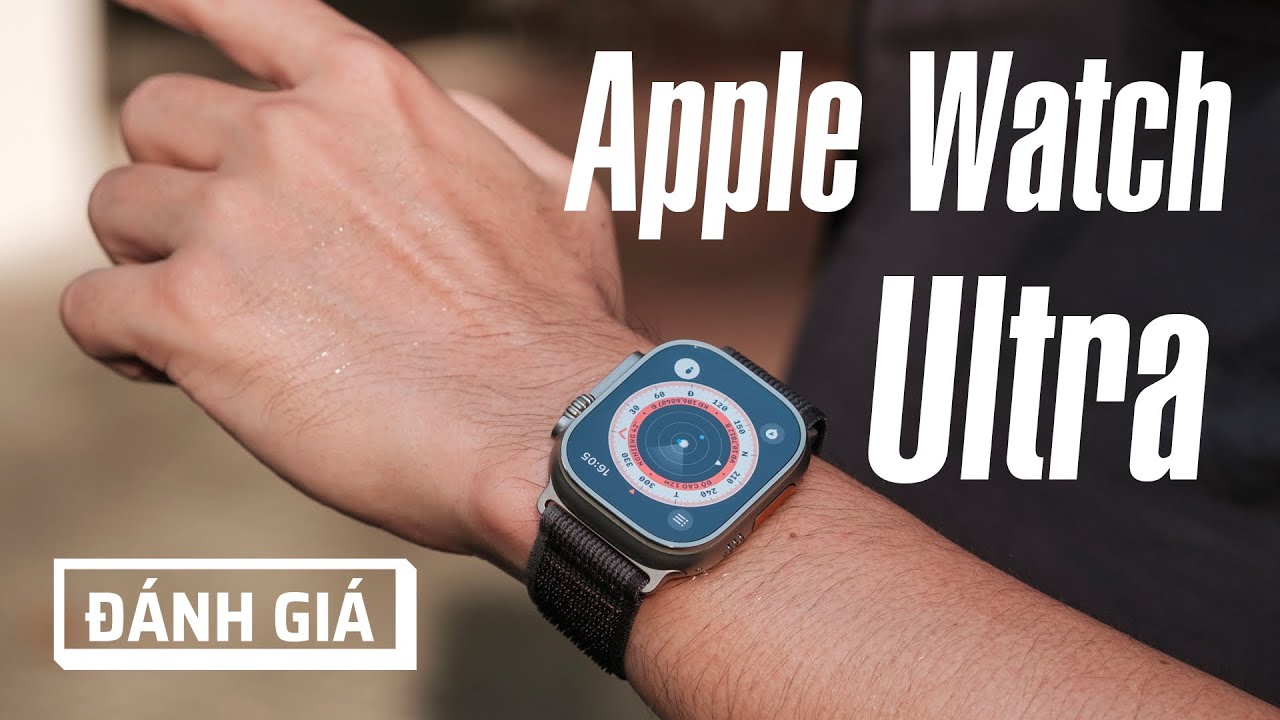 Đánh giá Apple Watch Ultra: 