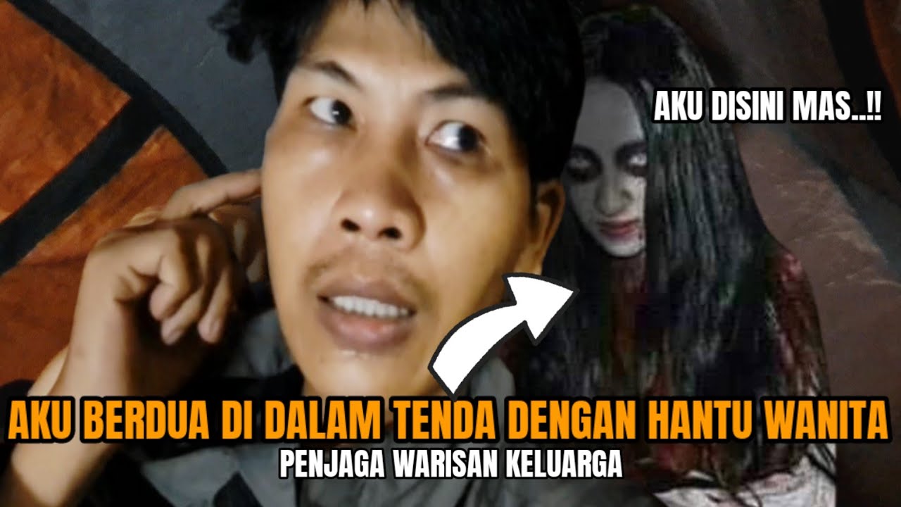 CAMPING HOROR: ASTAFIRLAH AKU SATU TENDA DENGAN WANITA HANTU WARISAN KELUARGA
