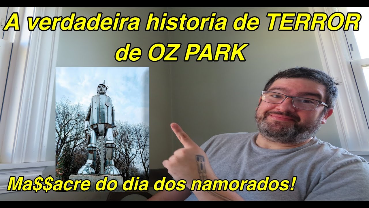OZ PARK a verdadeira HISTORIA DE TERROR!