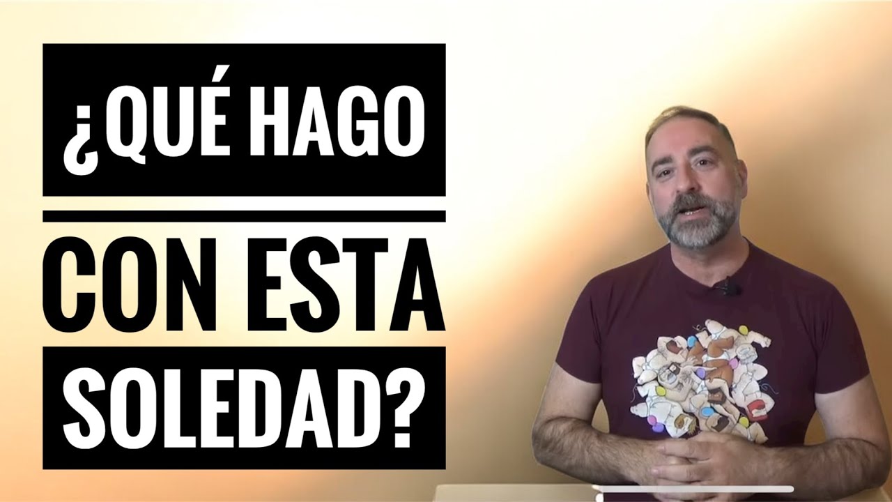 ¿Qué hago con esta soledad?