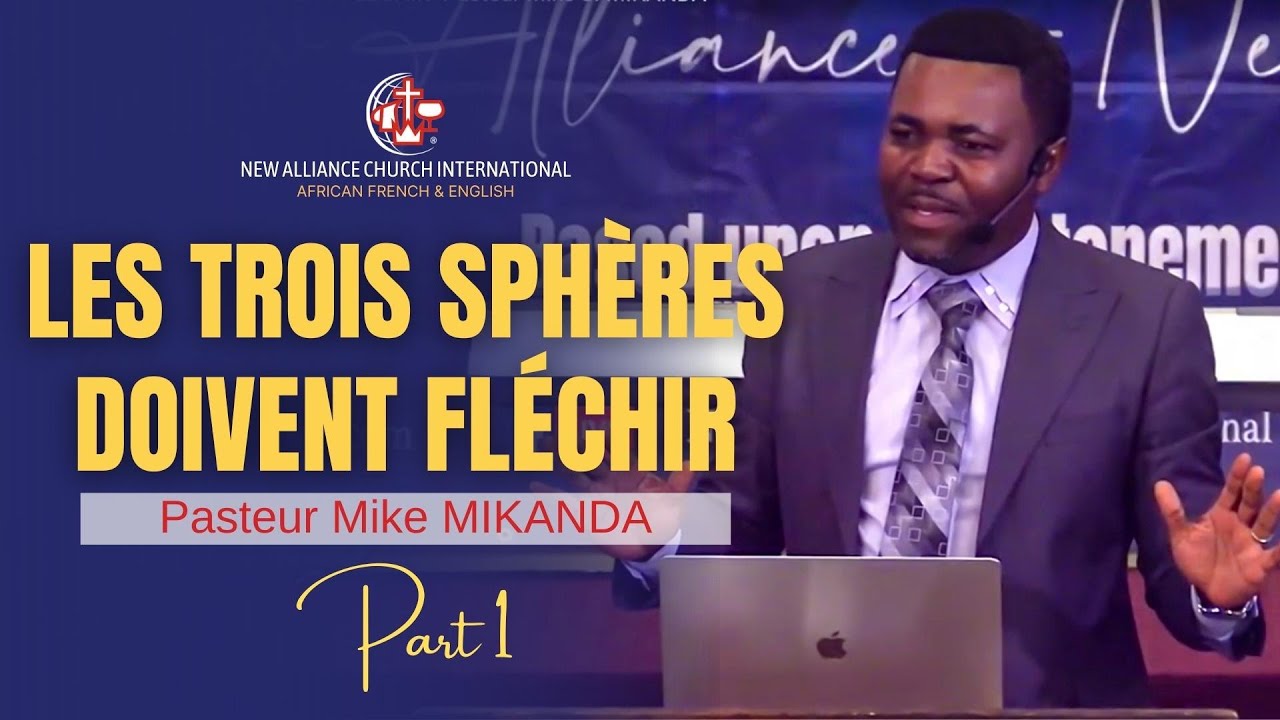 LES TROIS SPH&Egrave;RES DOIVENT FL&Eacute;CHIR Part1- Pasteur Mike S. MIKANDA