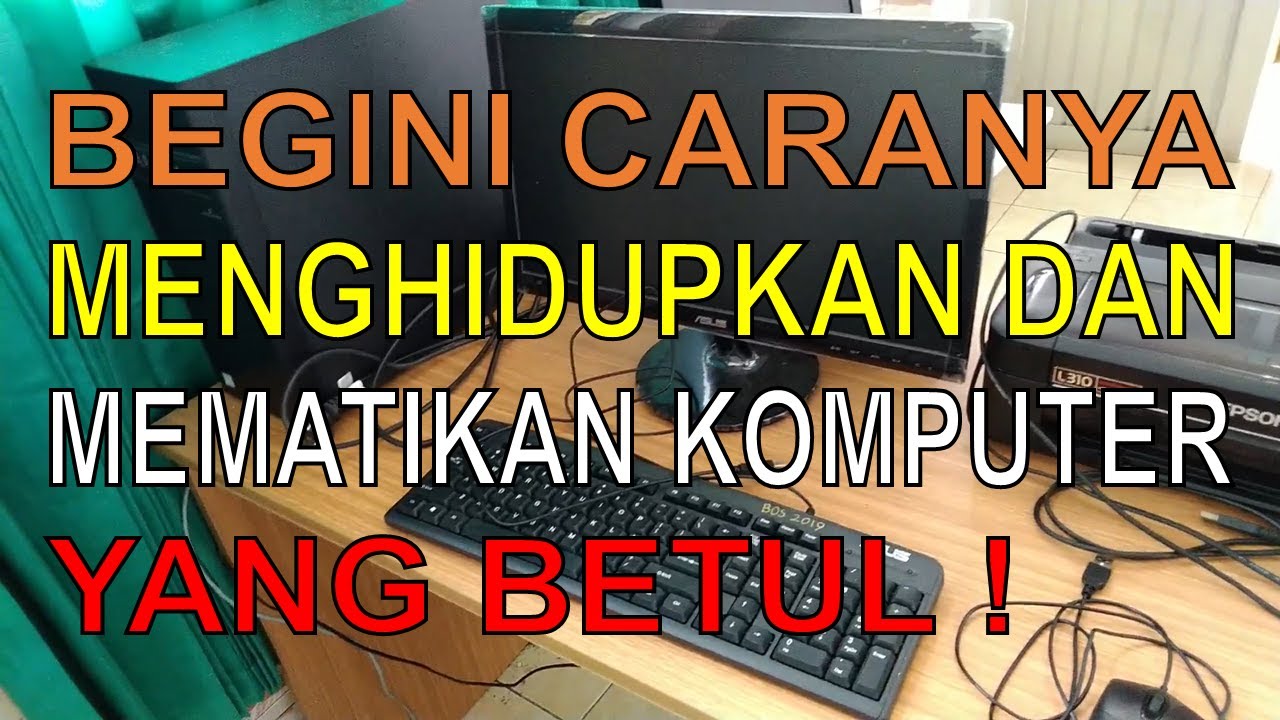 Menghidupkan dan Mematikan Komputer
