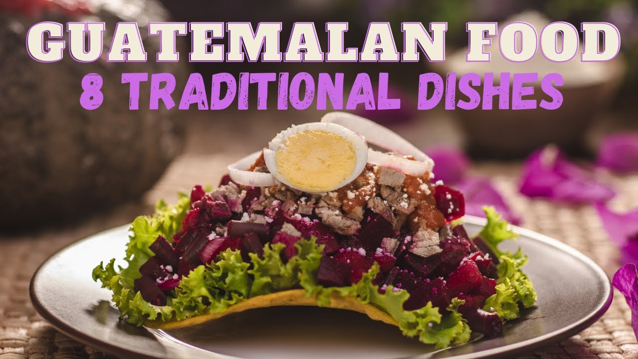 Guatemalan Food – What Is It, History & 8 Traditional Dishes