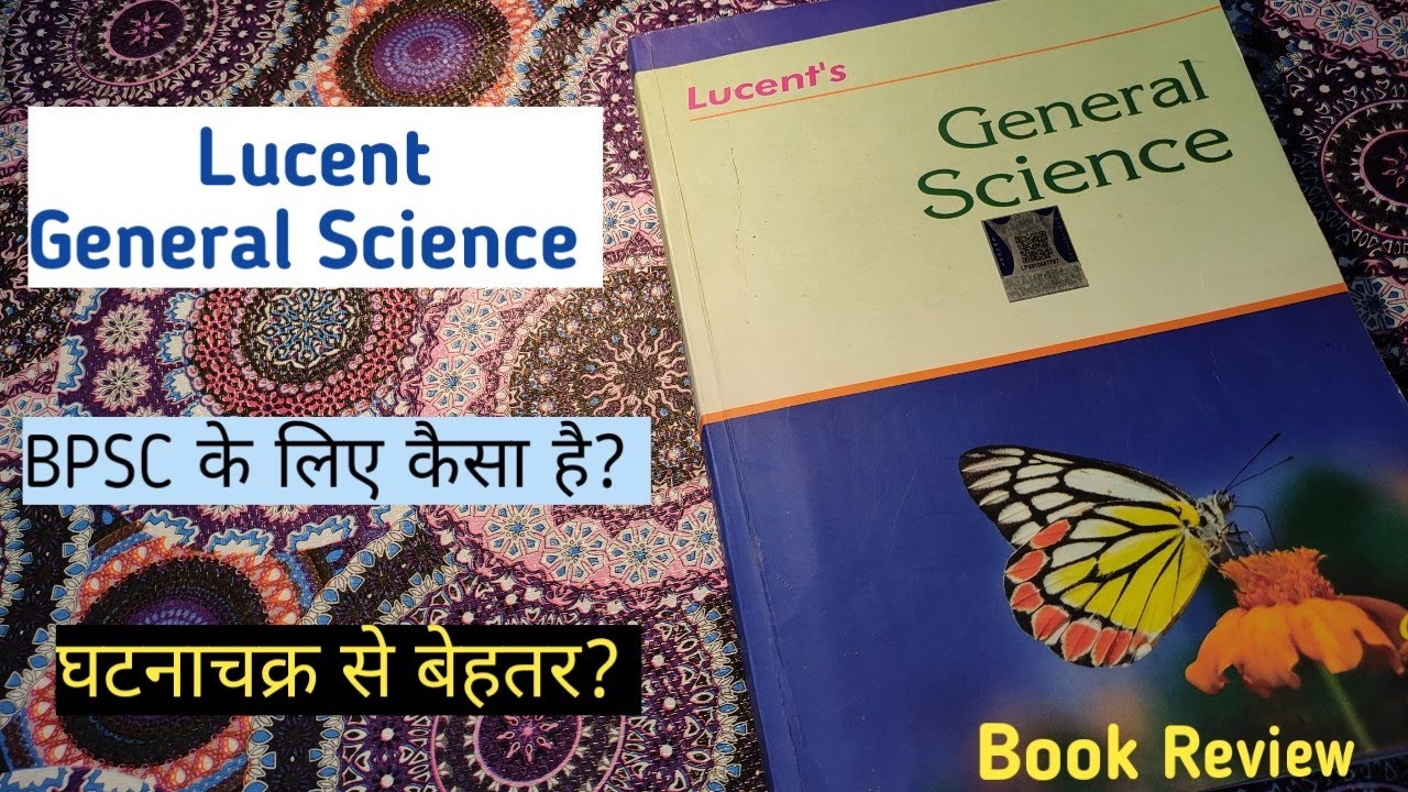 LUCENT GENERAL SCIENCE BOOK REVIEW FOR BPSC PREPARATION? / BETTER THAN GHATNACHAKRA?