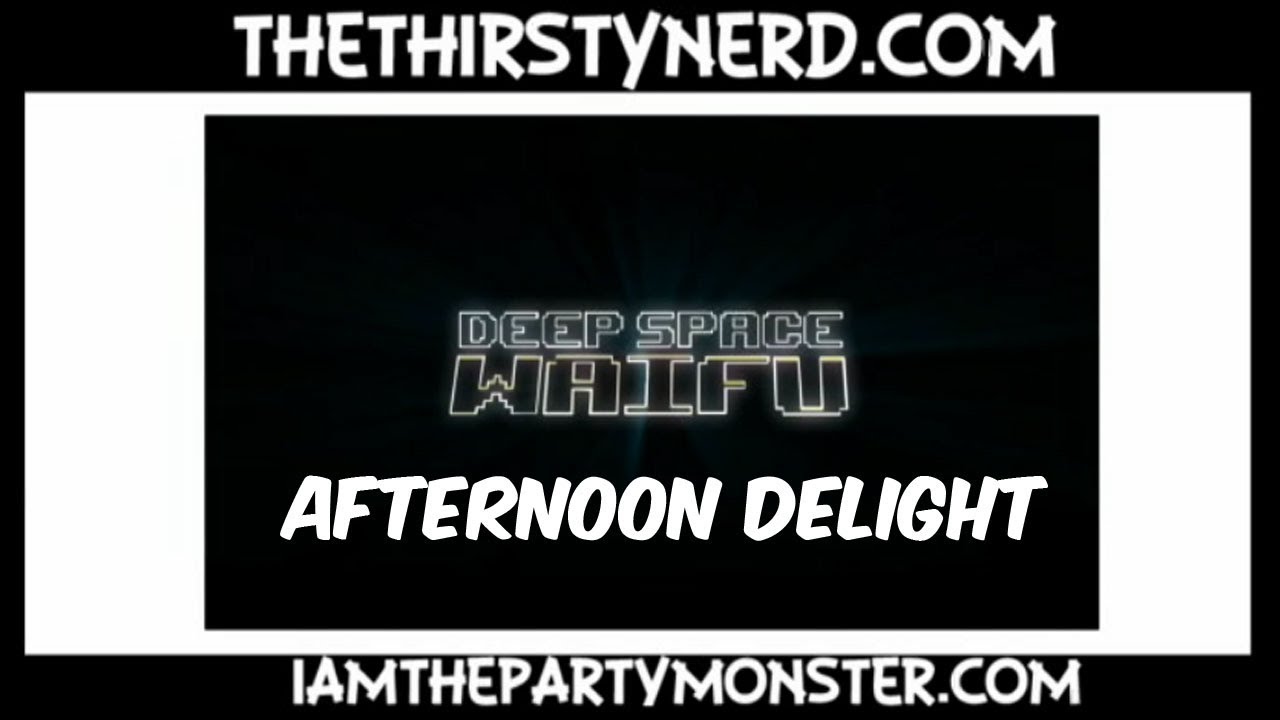Afternoon Delight Vs Deep Space Waifu : Flat Justice