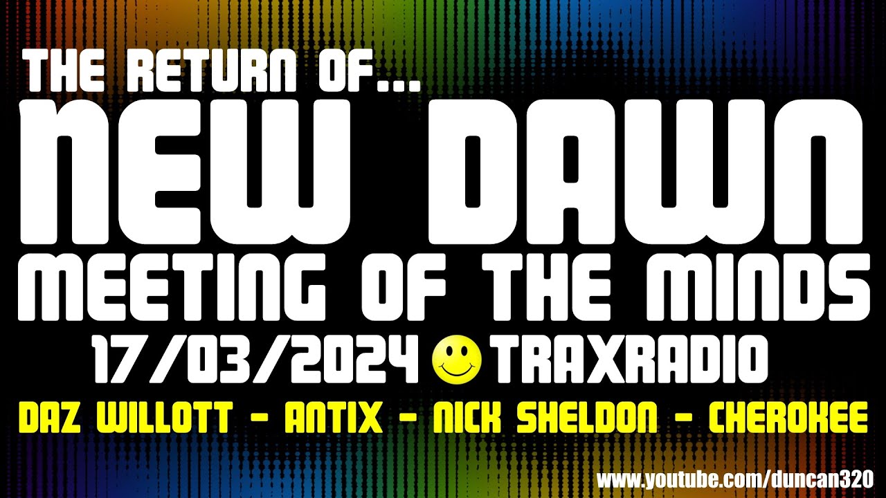 New Dawn - Meeting Of the Minds  (17-03-2024)