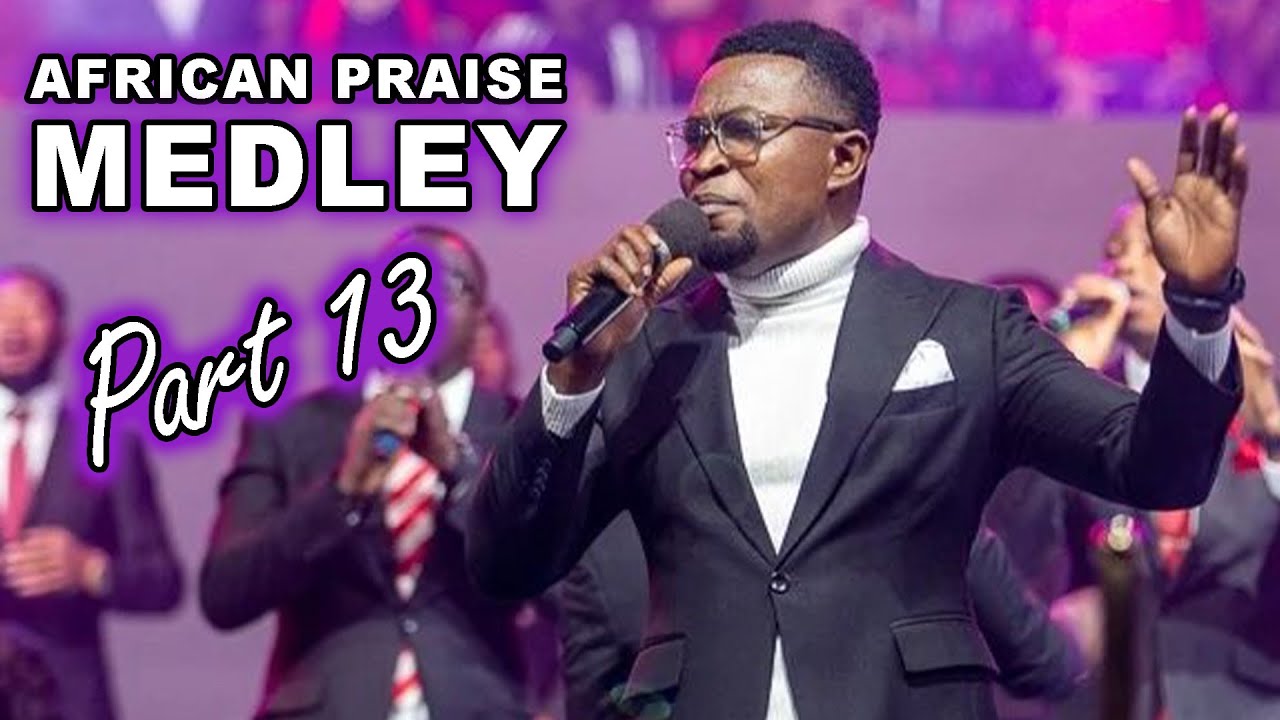 African Praise Medley (Part 13) - This Kind God O,  Everybody Testify You Are Good , & More.