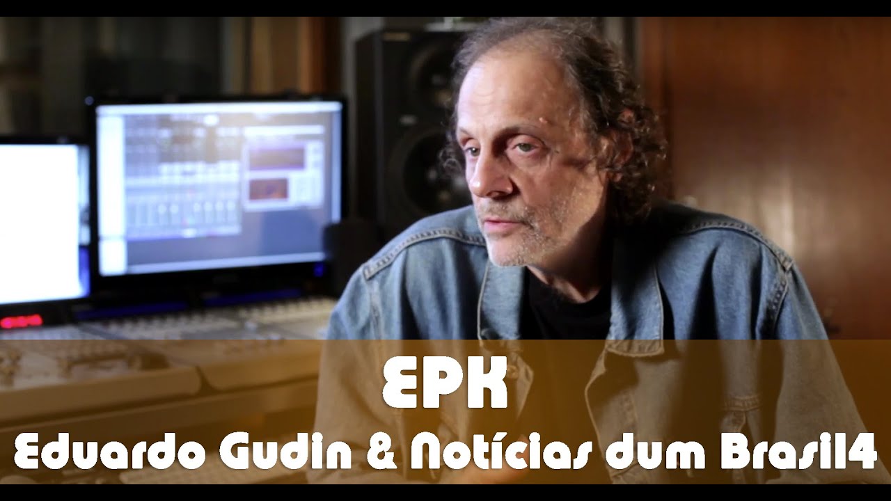Eduardo Gudin & Notícias dum Brasil4 -  EPK