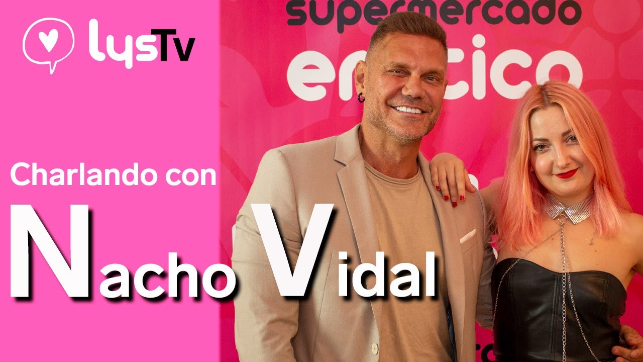 Charlando con Nacho Vidal