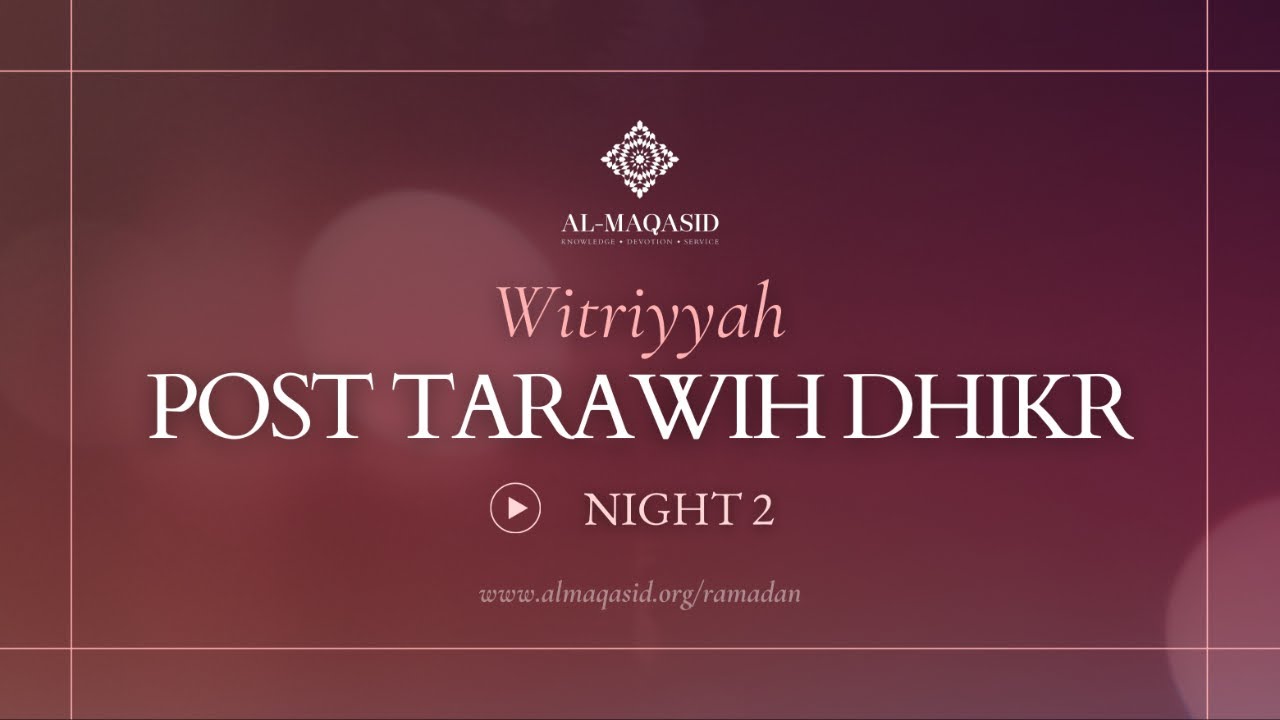 Witriyya - Post Tarawih Dhikr - Night 2