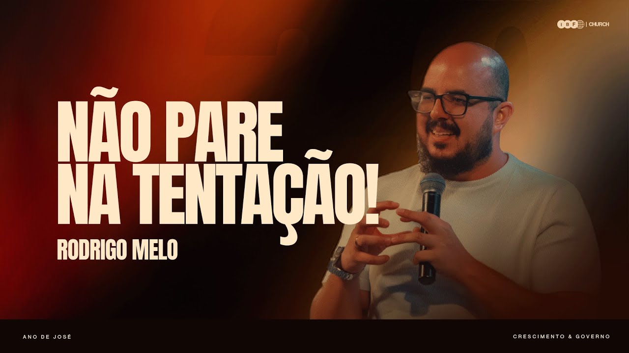 NÃO PARE NA TENTAÇÃO | RODRIGO MELO na IBF CHURCH!