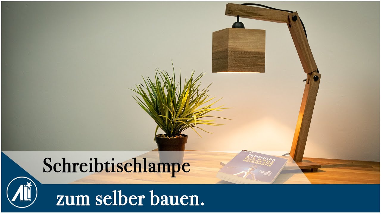 Schreibtischlampe aus Holz  - SELBER BAUEN STATT KAUFEN! Garnicht so schwer.