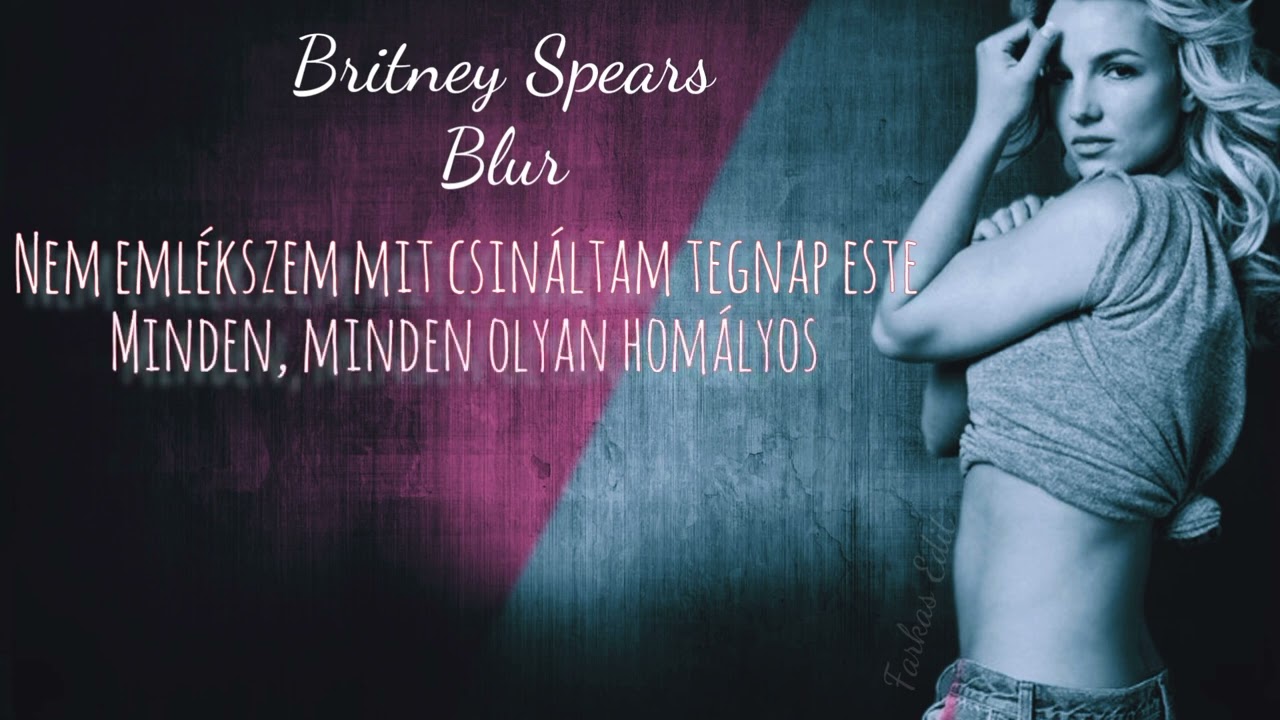 Britney Spears - Blur (magyar felirattal)