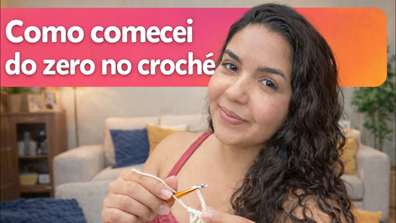 Crochê comigo enquanto eu conto como comecei do zero
